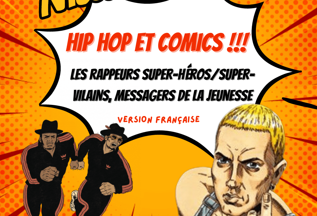 Hip Hop et Comics : les rappeurs super-héros/super-vilains, messagers de la&nbsp;jeunesse