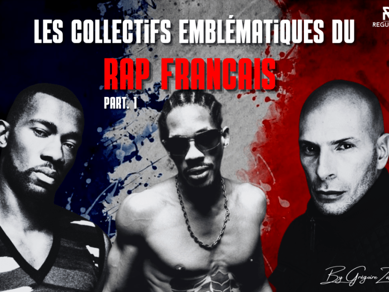 Les collectifs emblématiques du Rap Français – Part.&nbsp;1